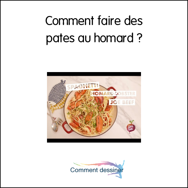 Comment faire des pates au homard